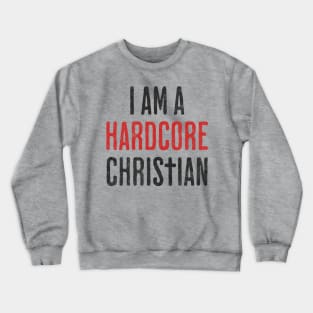 I am a Hardcore Christian - Hidden Cross Team Jesus Religious Faith in Christianity for Light Background Crewneck Sweatshirt